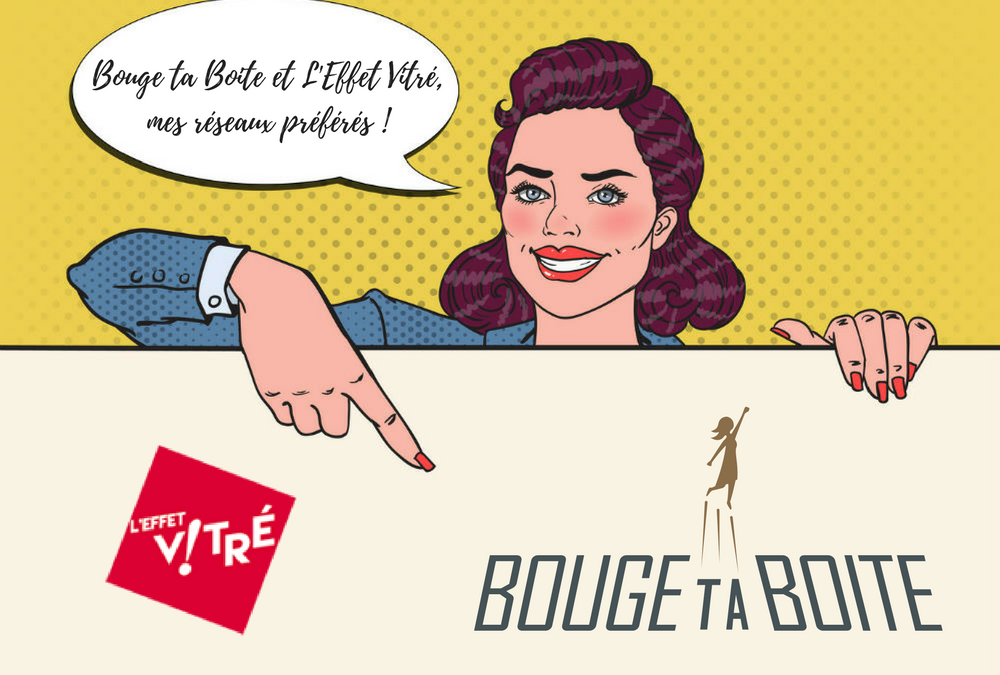 Boosteuse Bouge ta Boite et ambassadrice de l’Effet Vitré : réseaux professionnels me voilà !